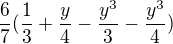 $\frac{6}{7}(\frac{1}{3}+\frac{y}{4}-\frac{y^{3}}{3}-\frac{y^{3}}{4})$