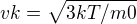 $vk=\sqrt{3kT/m0}$