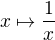 $x \mapsto \frac 1x$