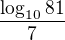 $\frac{\log_{10}81}{7}$
