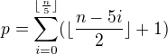 $p=\sum_{i=0}^{\lfloor \frac{n}{5} \rfloor}(\lfloor \frac{n-5i}{2} \rfloor+1)$