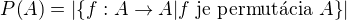 $P{\(A\)}=\left|\{f:A\to A | f \text{ je permut�cia } A\}\right|$