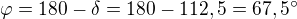 $\varphi=180-\delta=180-112,5=67,5^\circ$