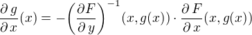 $\frac{\partial \,g}{\partial \,x}(x)=-\bigg( \frac{\partial F}{\partial \,y} \bigg)^{-1}(x,g(x))\cdot \frac{\partial \,F}{\partial \,x}(x,g(x))$