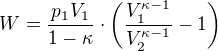 $W=\frac{p_1V_1}{1-\kappa}\cdot \left(\frac{V_1^{\kappa -1}}{V_2^{\kappa -1}}-1\right)$