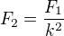 ${F_2}=\frac{F_1}{k^2}$