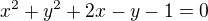 $x^2+y^2+2x-y-1=0$