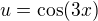kopírovat do textarea $u=\cos(3x) $