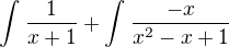 $\int_{}^{}\frac{1}{x+1} + \int_{}^{}\frac{-x}{x^{2}-x+1}$