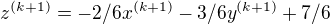 $z^{(k+1)}=-2/6 x^{(k+1)}-3/6 y^{(k+1)} + 7/6$