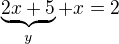$\underbrace{2x+5}_{y}+x=2$