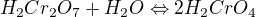 kopírovat do textarea $H_{2}Cr_{2}O_{7} + H_{2}O\Leftrightarrow 2H_{2}CrO_{4}$