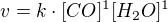 $v = k\cdot [CO]^{1}[H_{2}O]^{1}$