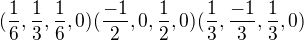 $(\frac16,\frac13, \frac16, 0) ( \frac{-1}{2}, 0, \frac12,0) (\frac13,\frac{-1}{3}, \frac13, 0)$