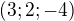 $(3; 2; -4)$