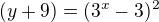 $(y+9)=(3^x-3)^2$