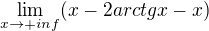 $\lim_{x\to+ inf} (x-2arctgx-x)$