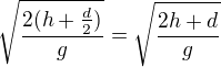 $\sqrt{\frac{2(h+\frac d2)}g}=\sqrt{\frac{2h+d}g}$