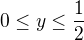 $0 \le y \le \frac {1}{2}$