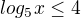 $log_{5}x \le 4$