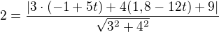 $2=\frac{|3\cdot(-1+5t)+4(1,8-12t)+9|}{\sqrt{3^2+4^2}}$