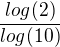 $\frac{log(2)}{log(10)}$