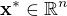 $\mathbf{x^*} \in \mathbb{R}^n$