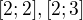 $[2;2], [2;3]$