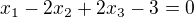$x_1-2x_2+2x_3-3=0$