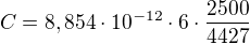 $C = 8,854\cdot 10^{-12} \cdot 6\cdot \frac{2500}{4427}$