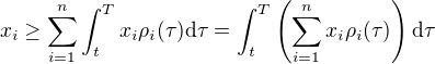 $x_i \ge \sum_{i=1}^n\int_{t}^{T}{x_i\rho_i(\tau)\mathrm{d}\tau}=\int_{t}^{T}{\left(\sum_{i=1}^n{x_i\rho_i(\tau)}\right)\mathrm{d}\tau}$