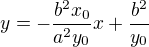 $y=-\frac{b^2 x_0}{a^2 y_0}x+\frac{b^2}{y_0}$