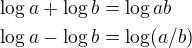 $\log a+\log b=\log ab\nl\log a-\log b=\log(a/b)$