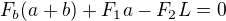 $F_b(a+b)+F_1a-F_2L=0$