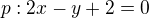 kopírovat do textarea $p:2x-y+2=0$