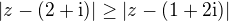 $|z-(2+\mathrm{i})|\ge |z-(1+2\mathrm{i})|$