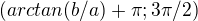 $(arctan(b/a)+\pi;3\pi /2 )$