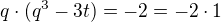 $q\cdot (q^3-3t)=-2=-2\cdot 1$