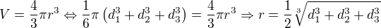 $V=\frac43\pi r^3\Leftrightarrow\frac16\pi\(d_1^3+d_2^3+d_3^3\)=\frac43\pi r^3\Rightarrow r=\frac12\sqrt[3]{d_1^3+d_2^3+d_3^3}$