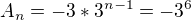 $A_n= -3 *3^{n-1}= -3^6$