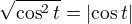 $\sqrt{\cos^2t}=\lvert\cos{t}\rvert$