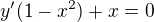 $y'(1-x^{2})+x=0$