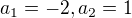 $a_1=-2, a_2=1$