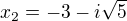 $x_{2}=-3-i\sqrt{5}$