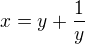 $x=y+\frac{1}{y}$