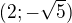$(2;-\sqrt{5})$