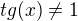 $tg(x)\not = 1$