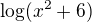 $\log(x^2+6)$