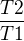 $\frac{T2}{T1}$