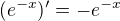 $(e^{-x})^{\prime}=-e^{-x}$